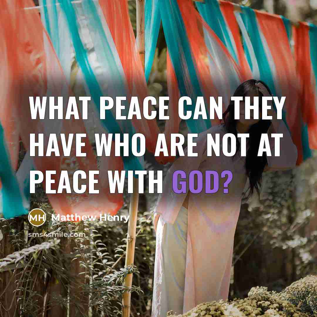 “What peace can they have who are not at peace…” quote by Matthew Henry