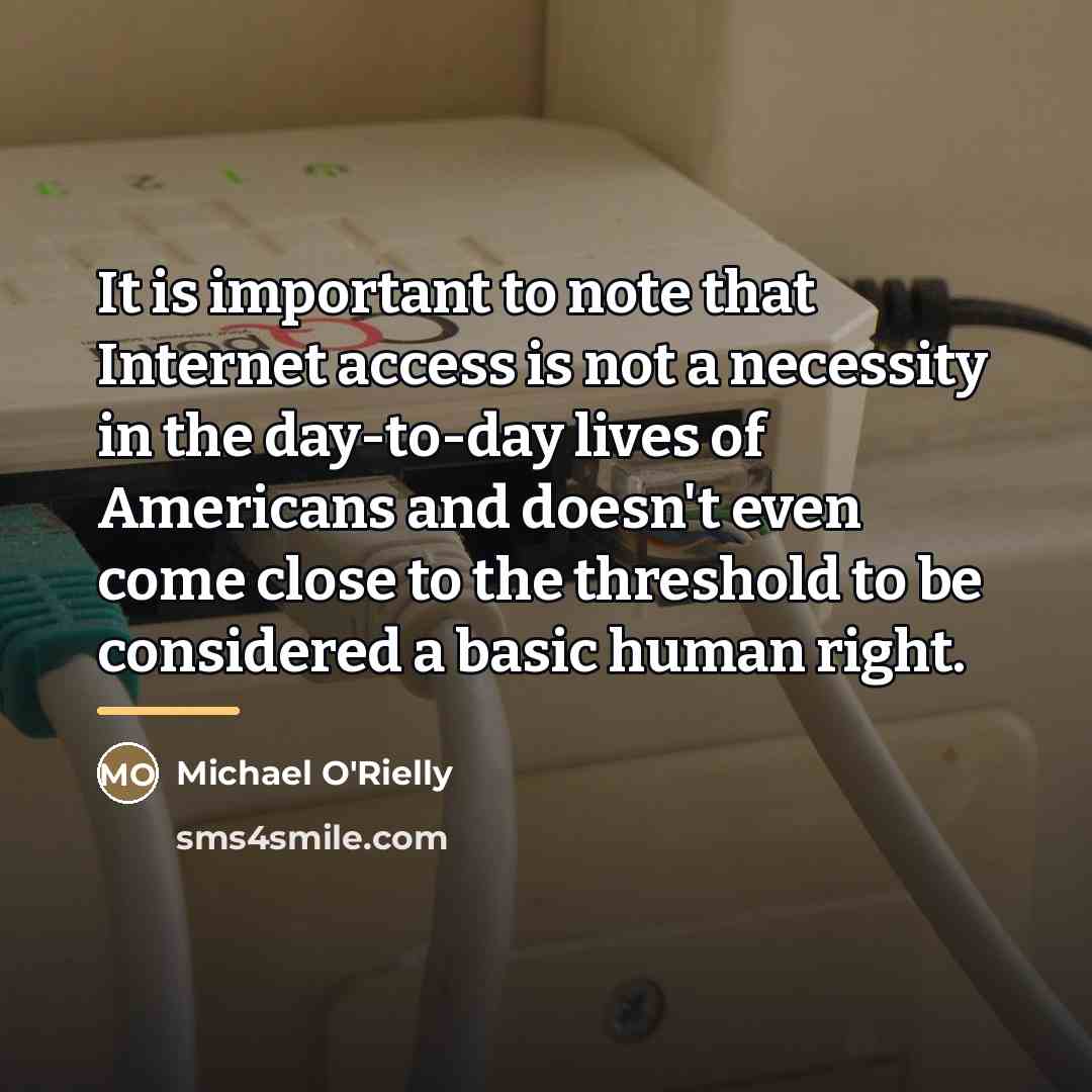 “It is important to note that Internet access is not…” quote by Michael O'Rielly