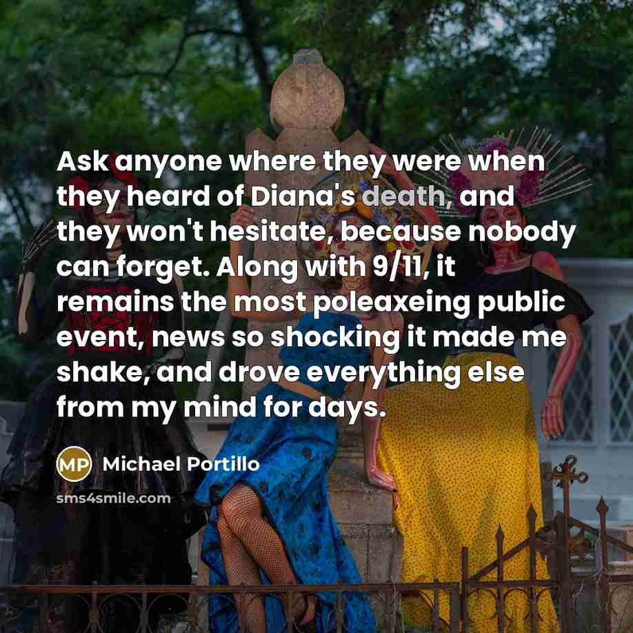 “Ask anyone where they were when they heard of Diana's…” quote by Michael Portillo
