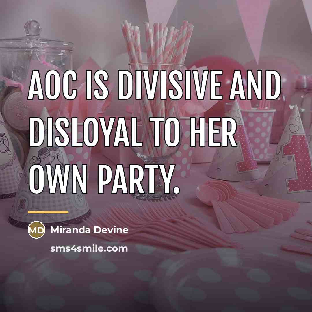 “AOC is divisive and disloyal to her own party.…” quote by Miranda Devine