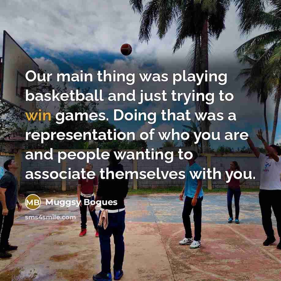 “Our main thing was playing basketball and just trying to…” quote by Muggsy Bogues