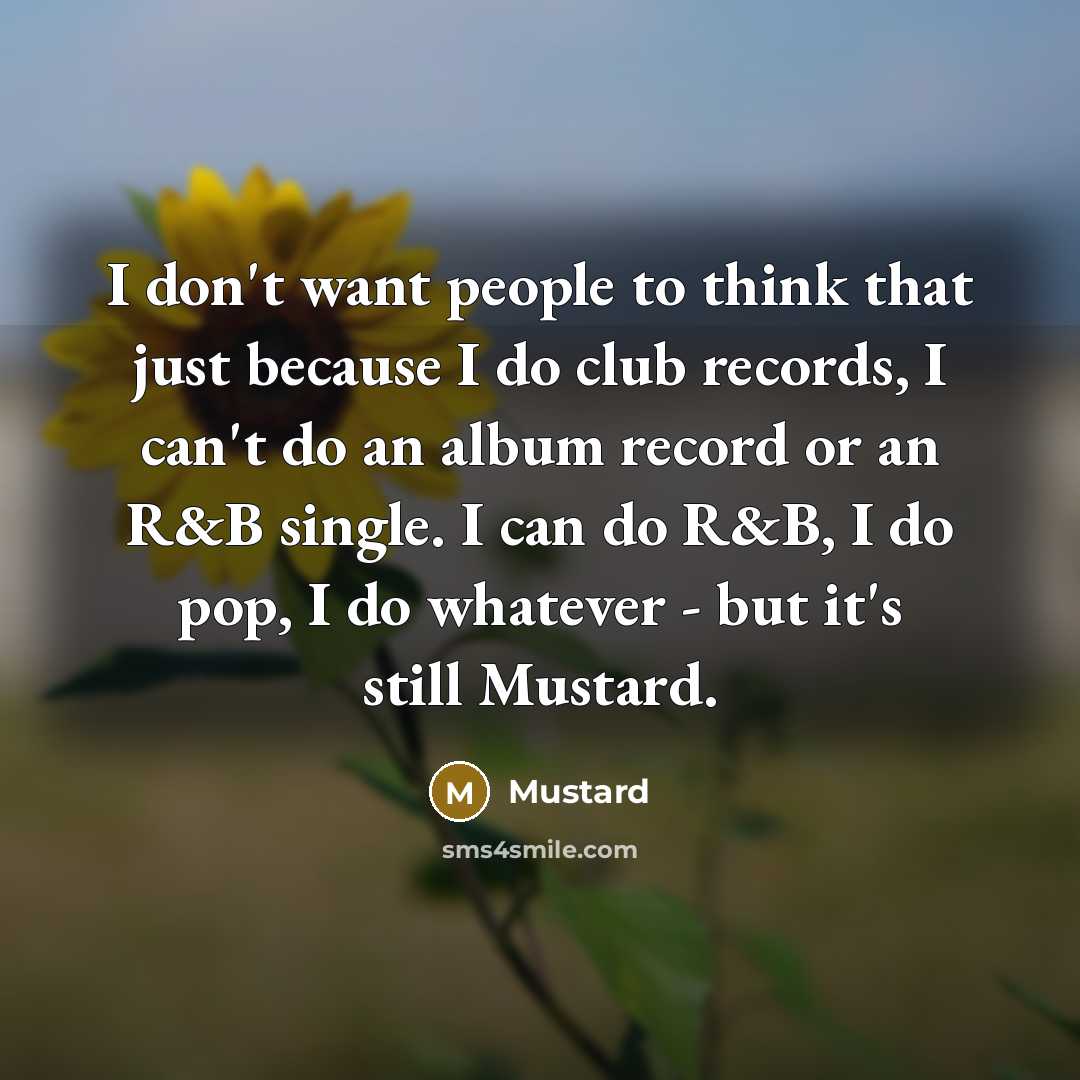 “I don't want people to think that just because I…” quote by Mustard