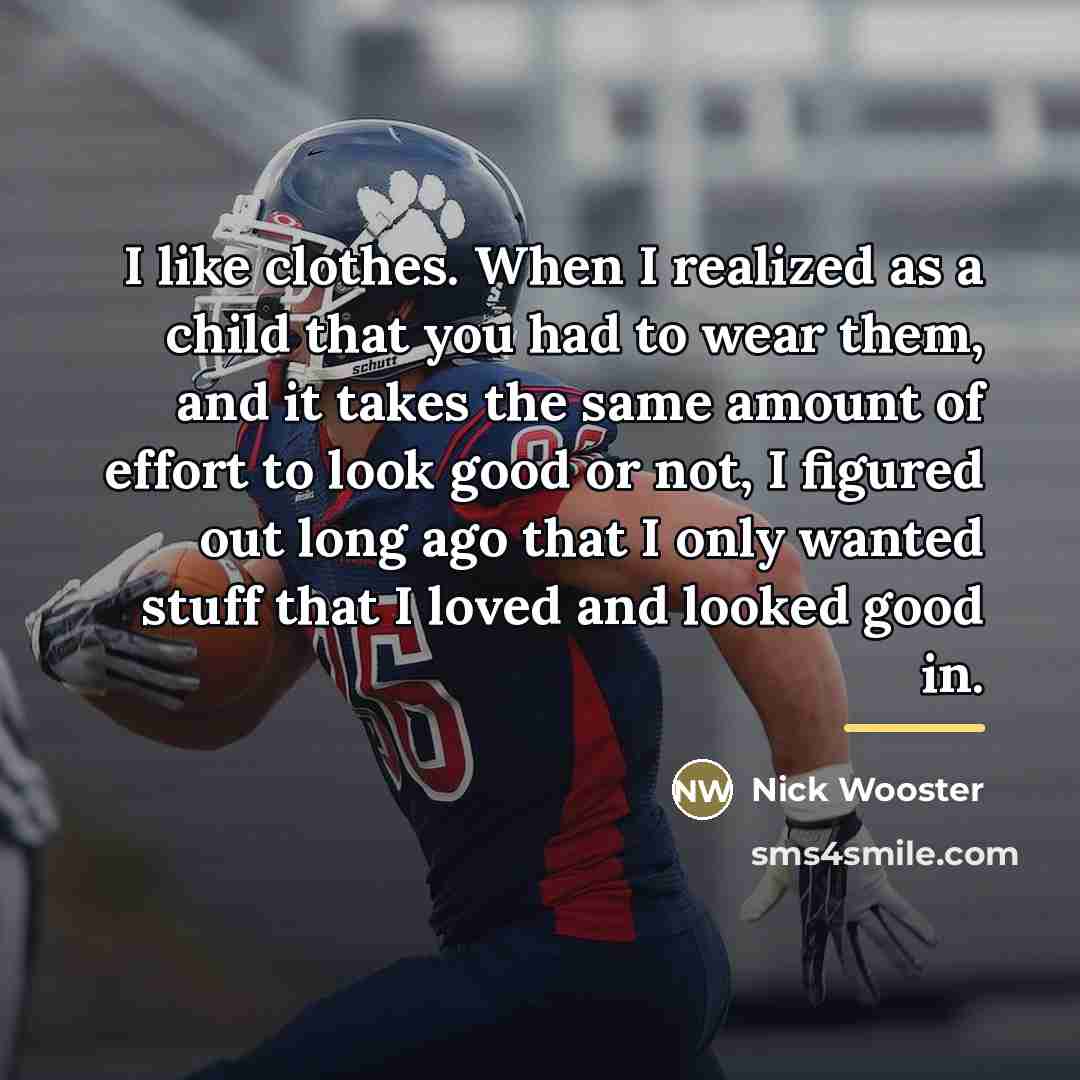 “I like clothes. When I realized as a child that…” quote by Nick Wooster