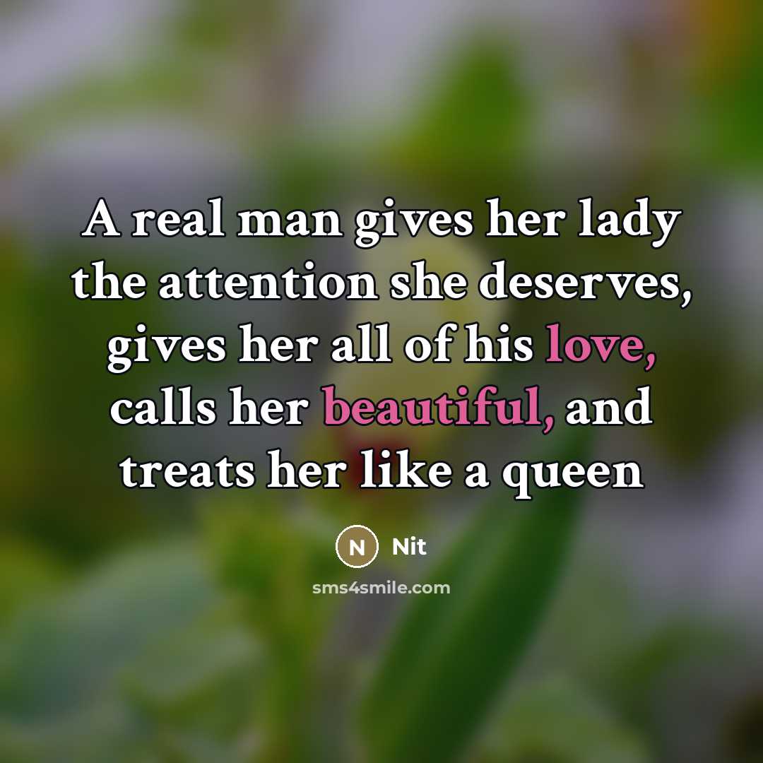 “A real man gives her lady the attention she deserves,…” quote by Nit