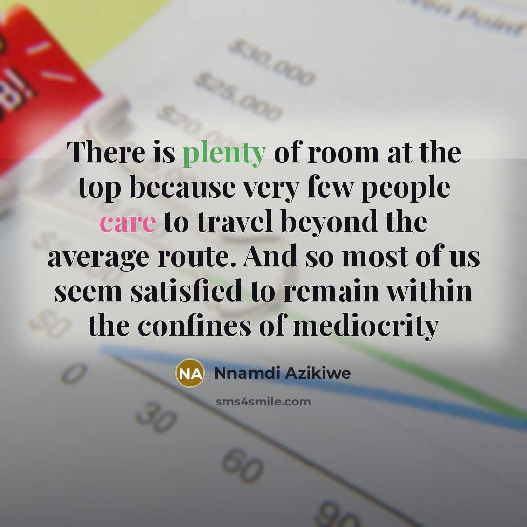 “There is plenty of room at the top because very…” quote by Nnamdi Azikiwe