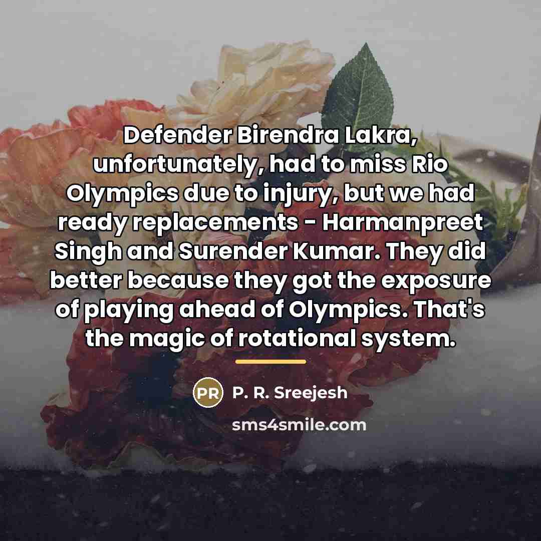 “Defender Birendra Lakra, unfortunately, had to miss Rio Olympics due…” quote by P. R. Sreejesh