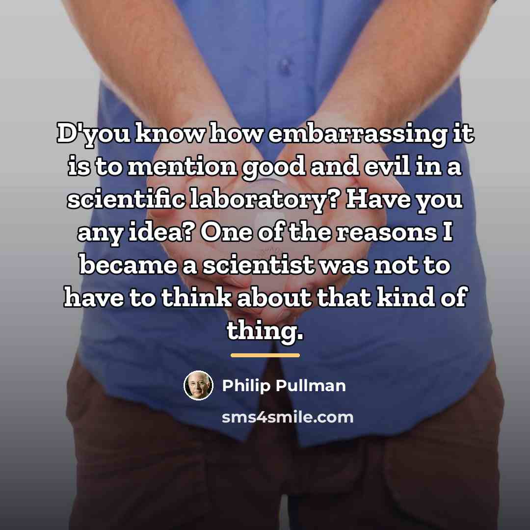 “D'you know how embarrassing it is to mention good and…” quote by Philip Pullman