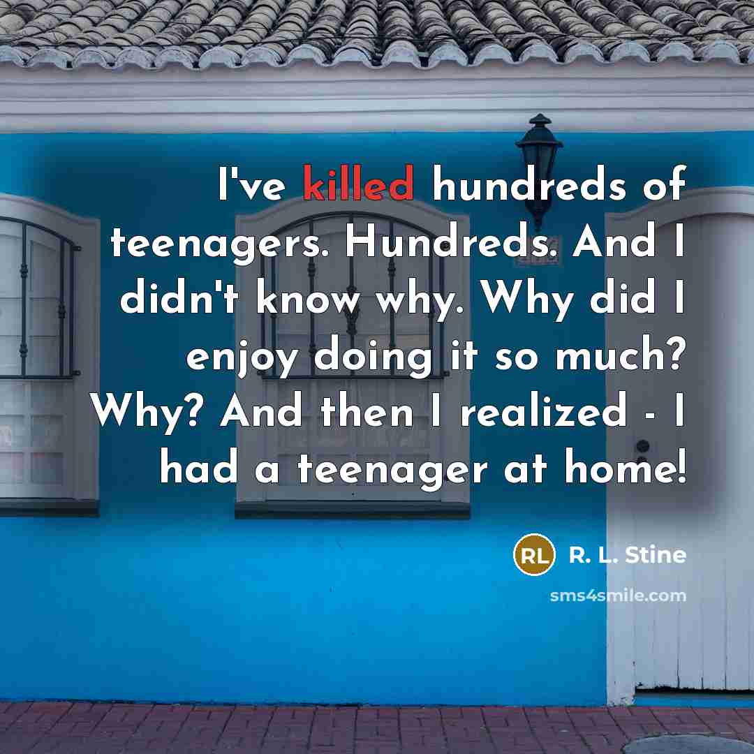 “I've killed hundreds of teenagers. Hundreds. And I didn't know…” quote by R. L. Stine