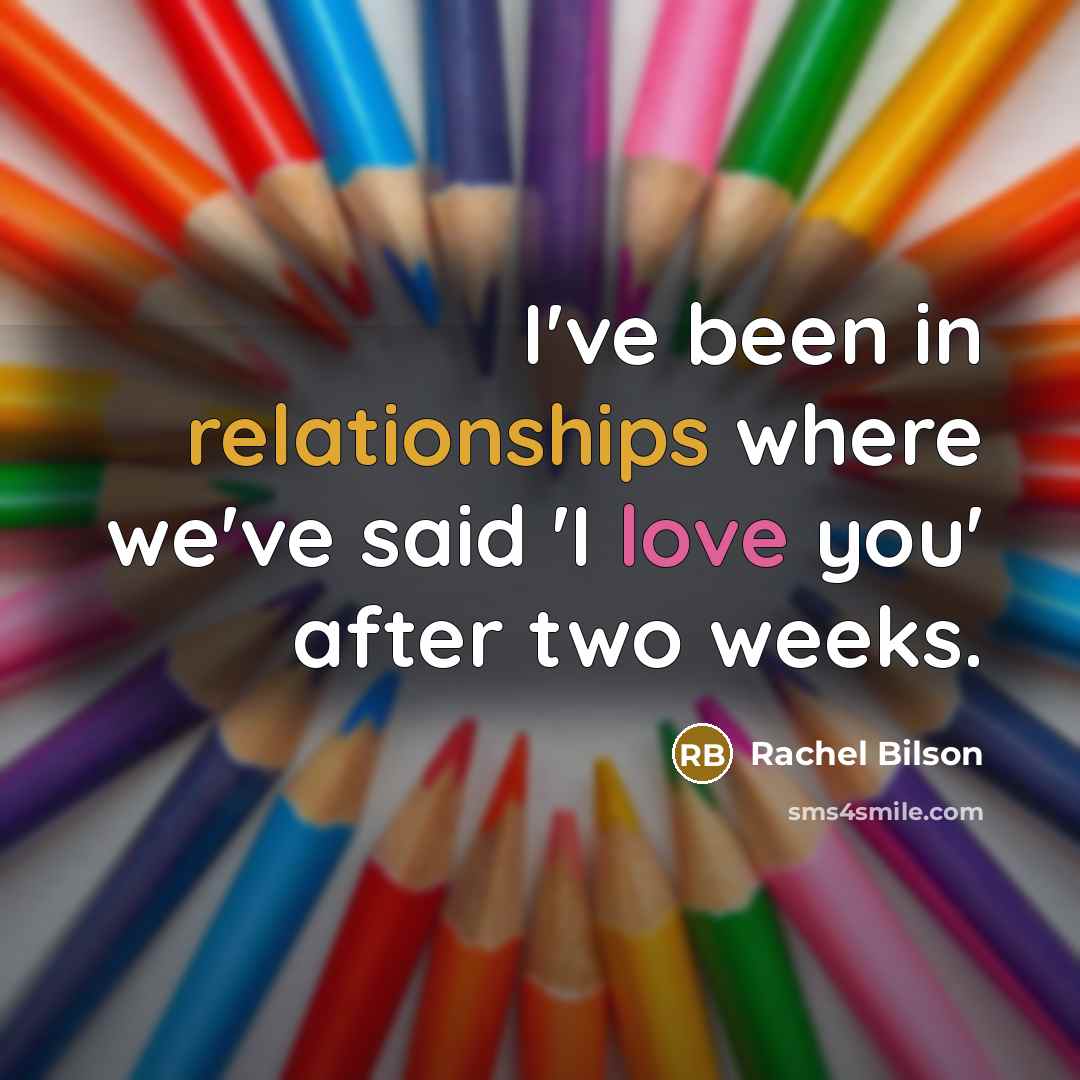 “I've been in relationships where we've said 'I love you'…” quote by Rachel Bilson