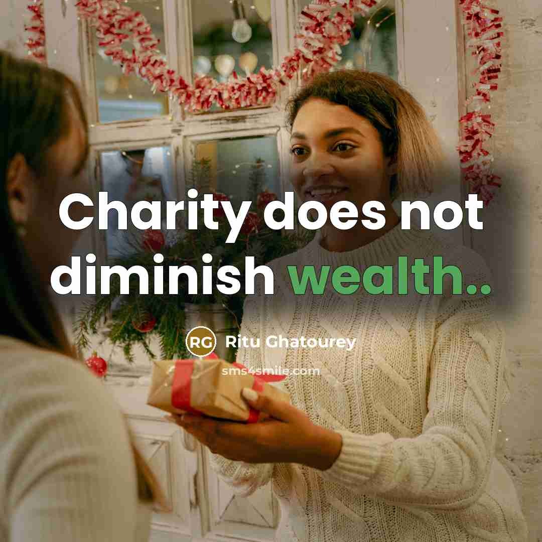 “Charity does not diminish wealth..…” quote by Ritu Ghatourey