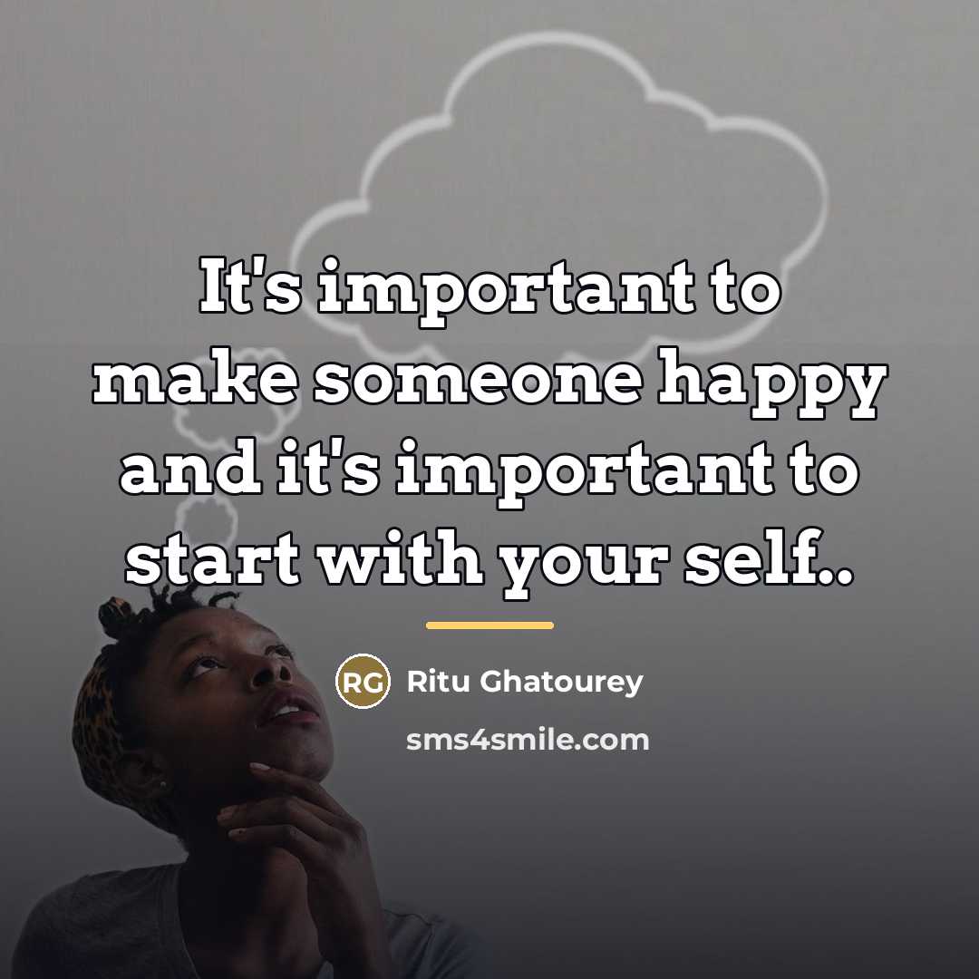 “It's important to make someone happy and it's important to…” quote by Ritu Ghatourey