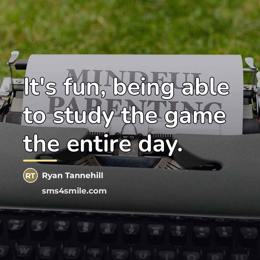“It's fun, being able to study the game the entire…” quote by Ryan Tannehill