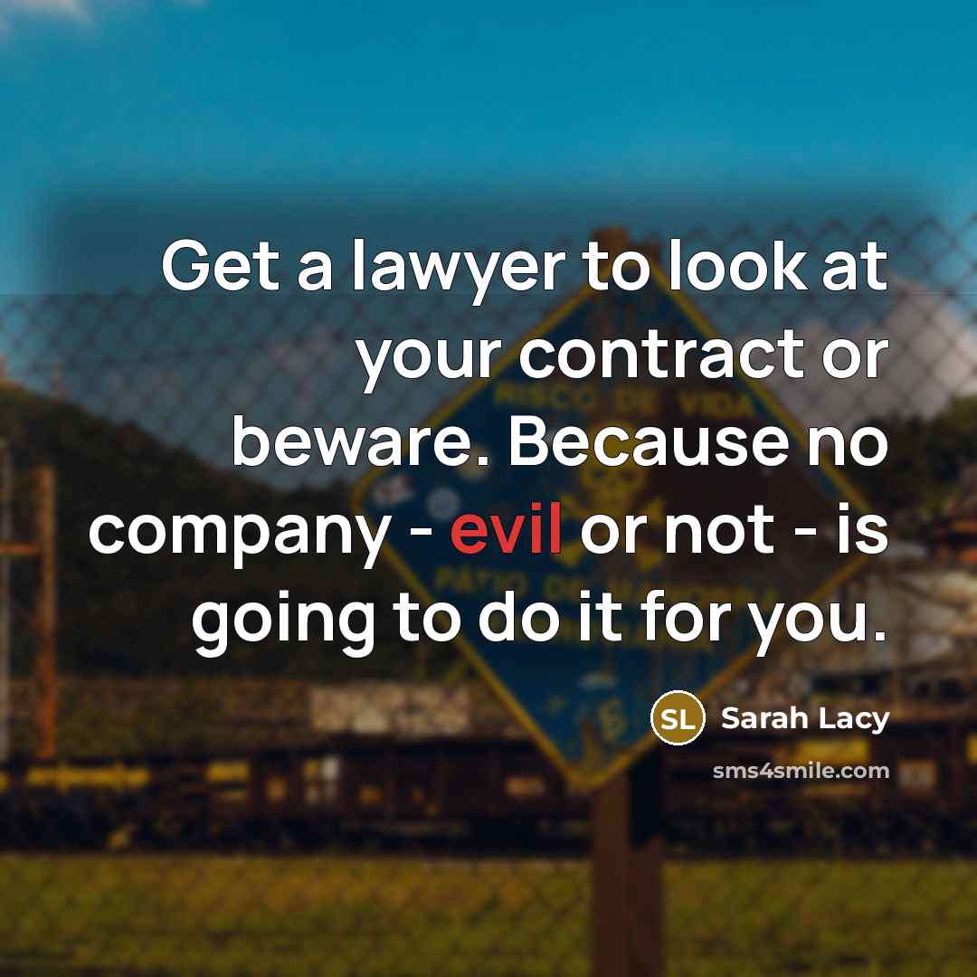 “Get a lawyer to look at your contract or beware.…” quote by Sarah Lacy