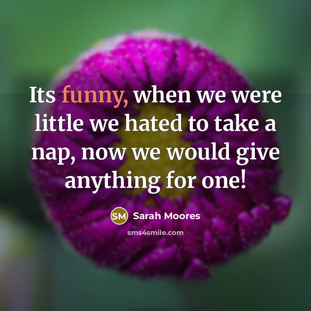 “Its funny, when we were little we hated to take…” quote by Sarah Moores