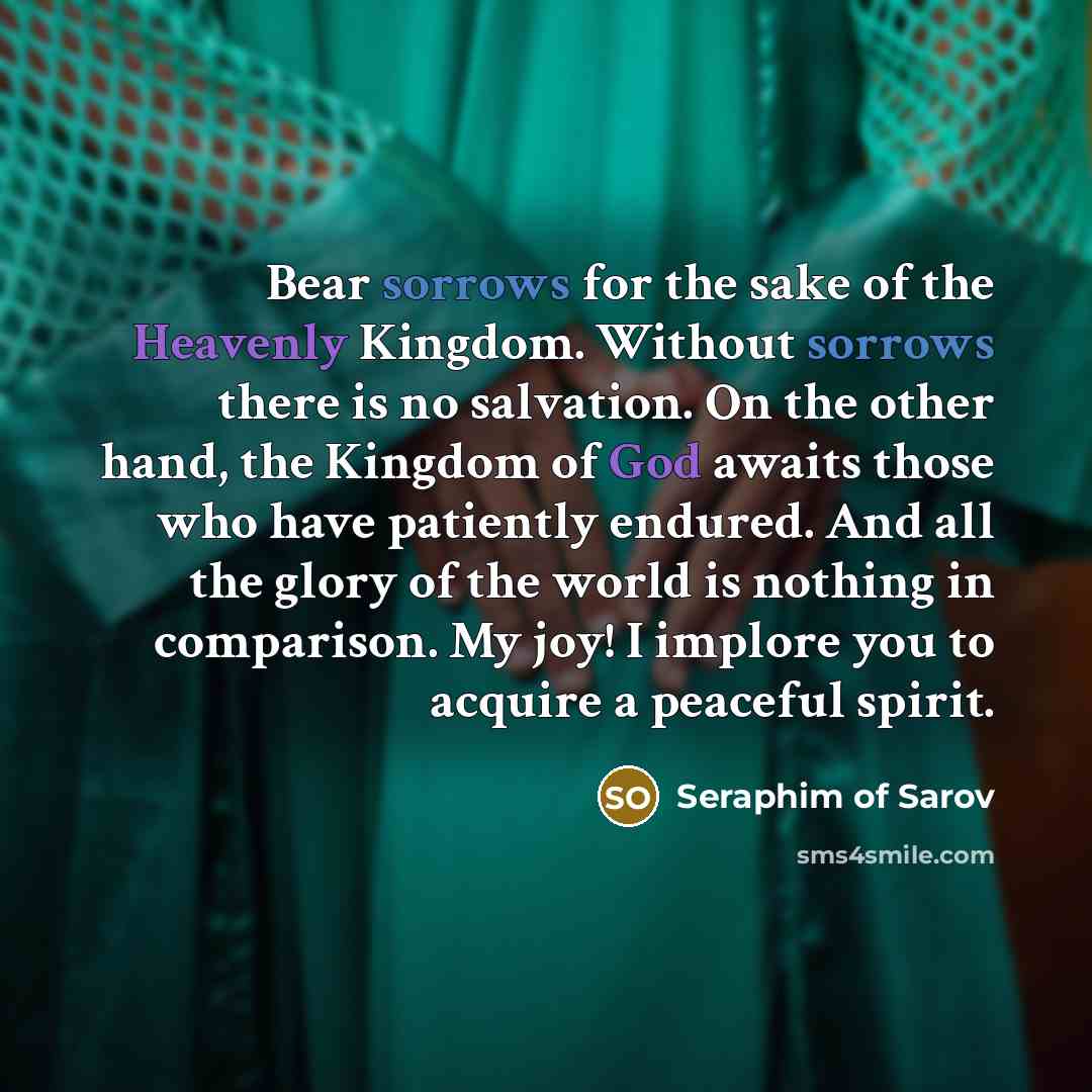 “Bear sorrows for the sake of the Heavenly Kingdom. Without…” quote by Seraphim of Sarov