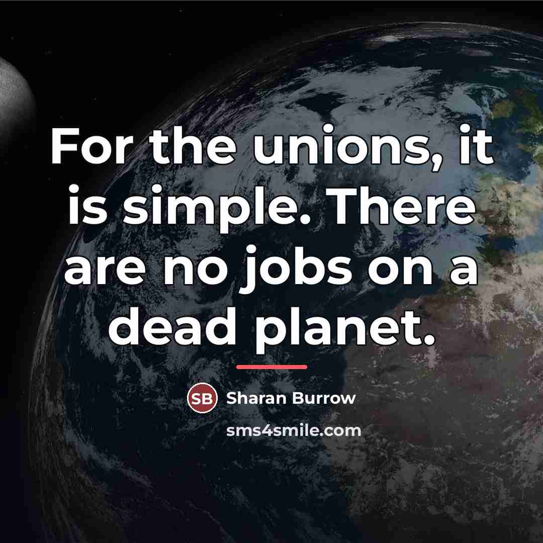 “For the unions, it is simple. There are no jobs…” quote by Sharan Burrow