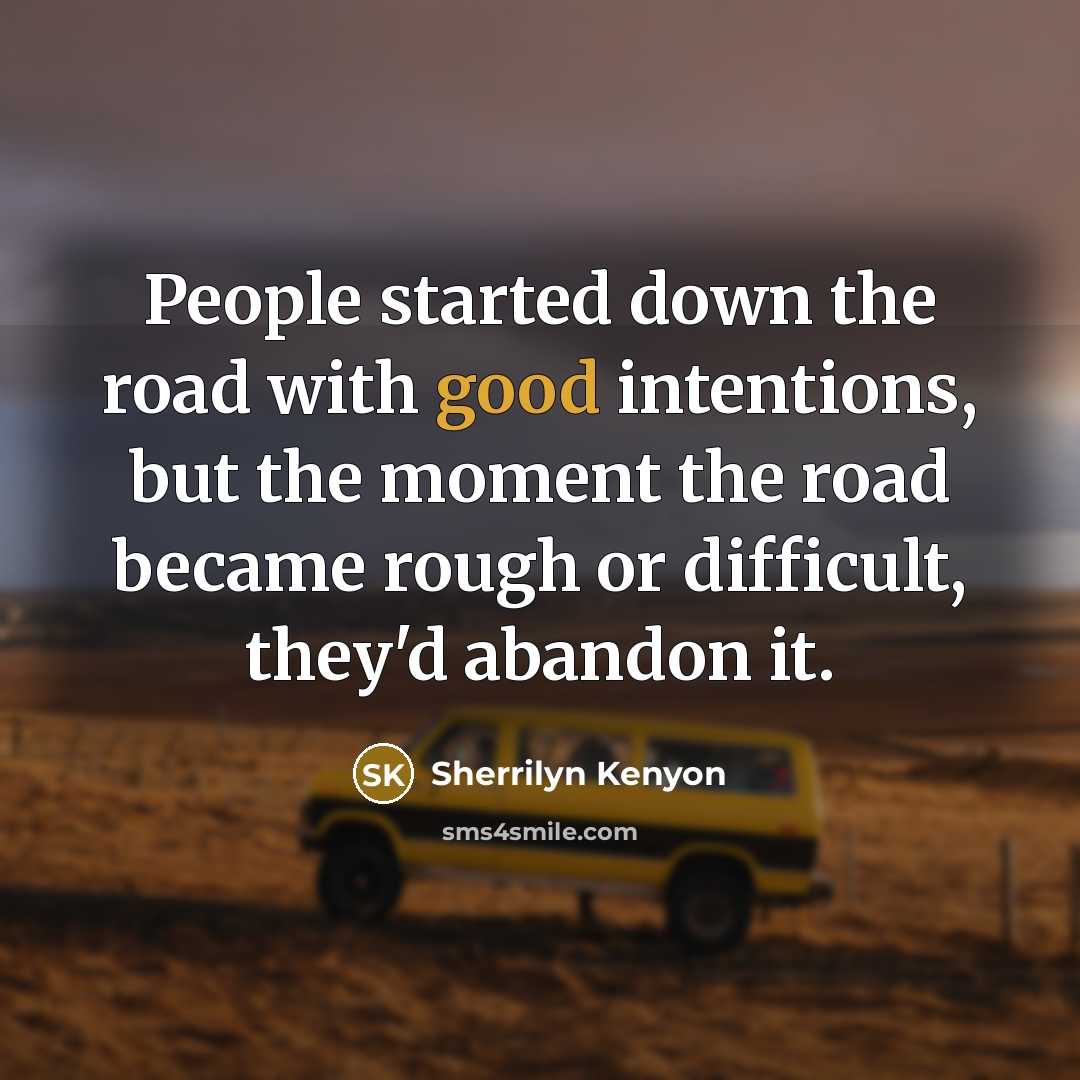 “People started down the road with good intentions, but the…” quote by Sherrilyn Kenyon