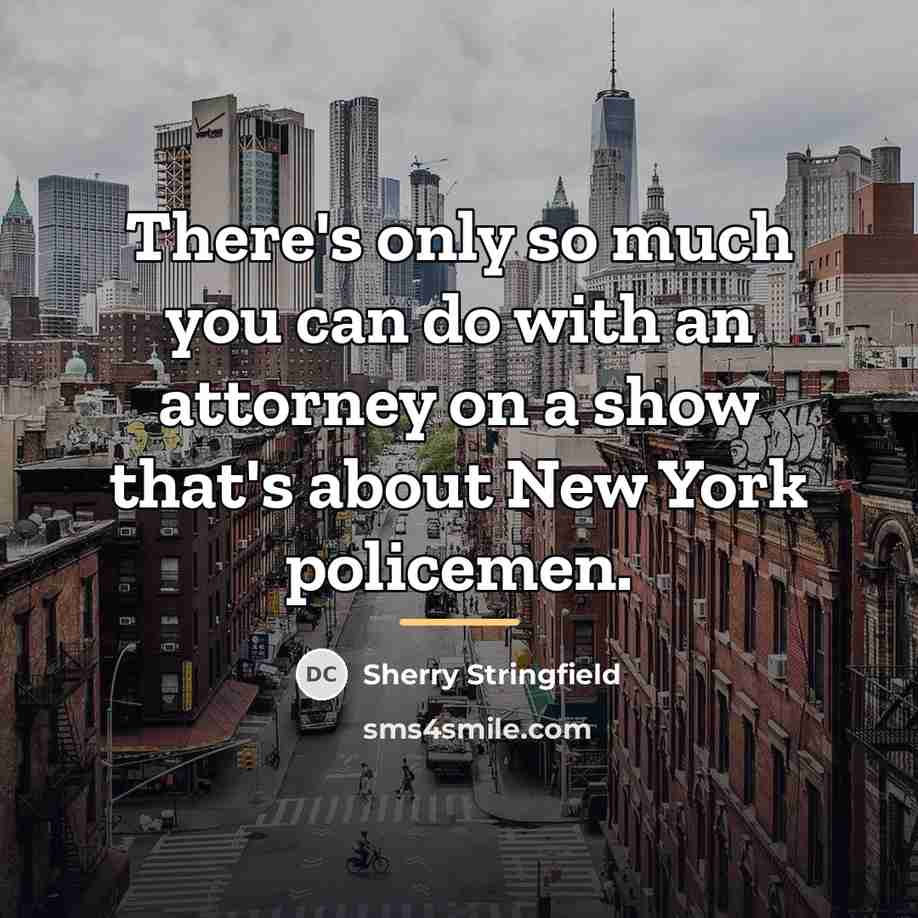 “There's only so much you can do with an attorney…” quote by Sherry Stringfield