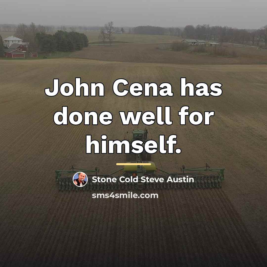 “John Cena has done well for himself.…” quote by Stone Cold Steve Austin