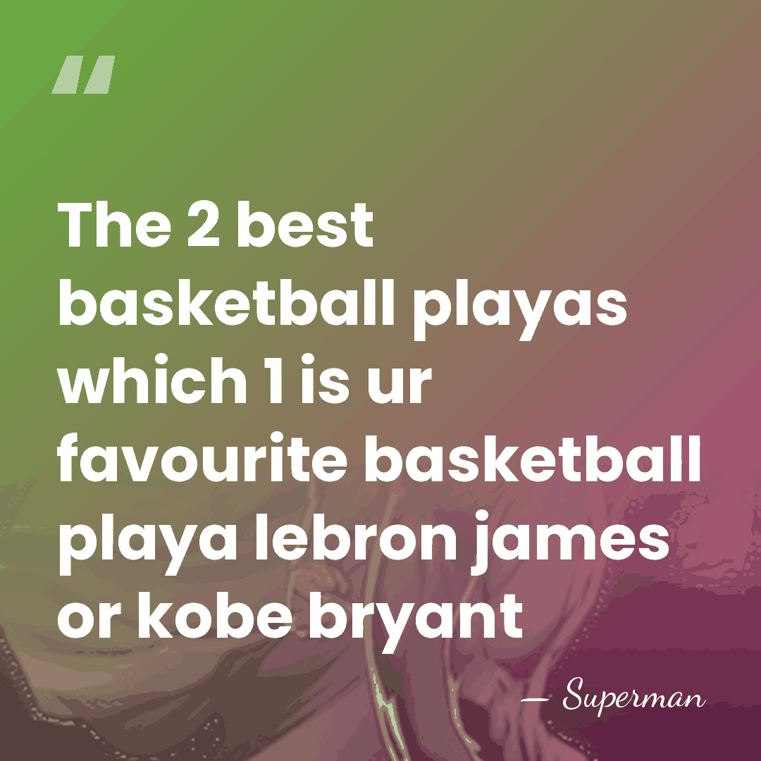 The 2 best basketball playas which 1 is ur favourite basketball playa&hellip; - Superman