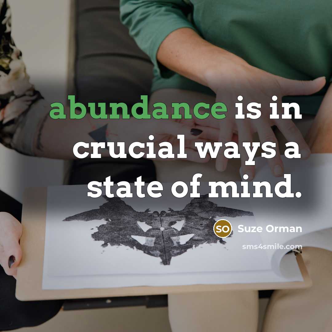 “abundance is in crucial ways a state of mind.…” quote by Suze Orman