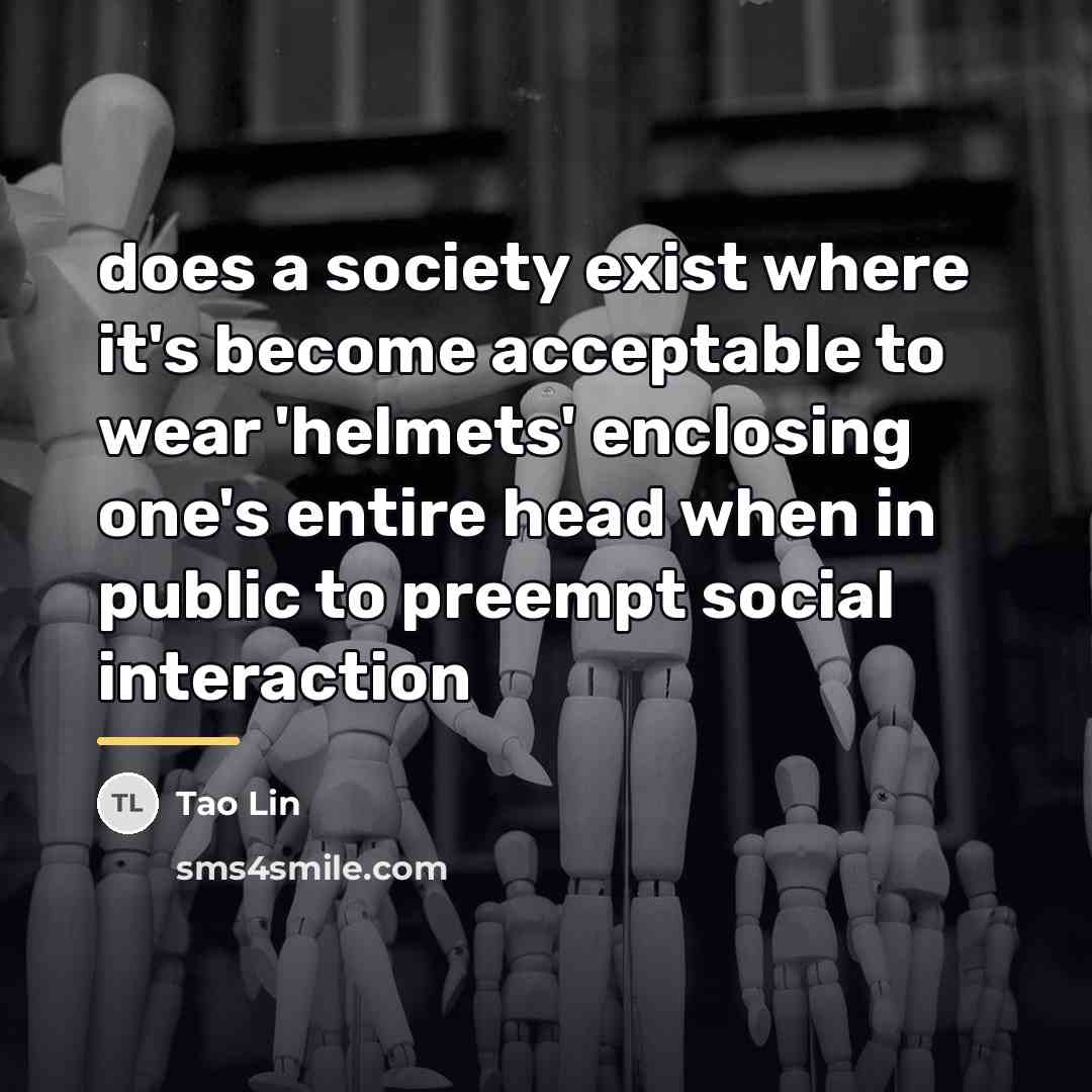 “does a society exist where it's become acceptable to wear…” quote by Tao Lin