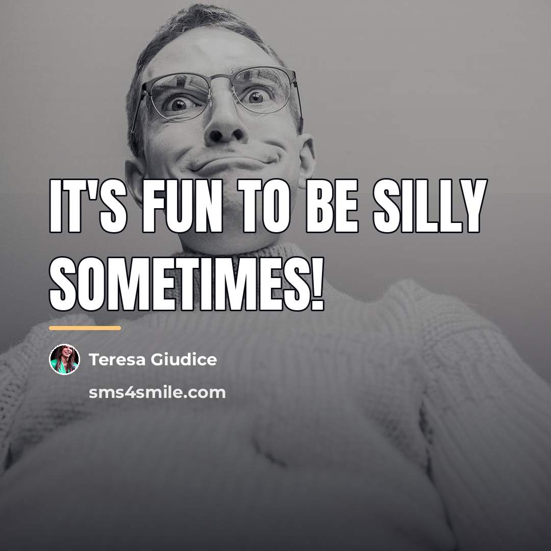 “It's fun to be silly sometimes!…” quote by Teresa Giudice