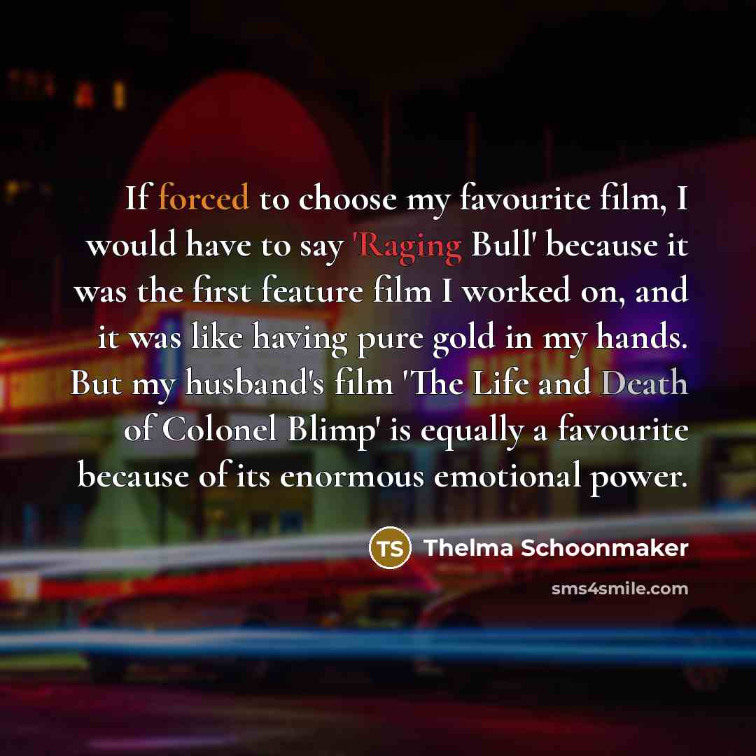 “If forced to choose my favourite film, I would have…” quote by Thelma Schoonmaker