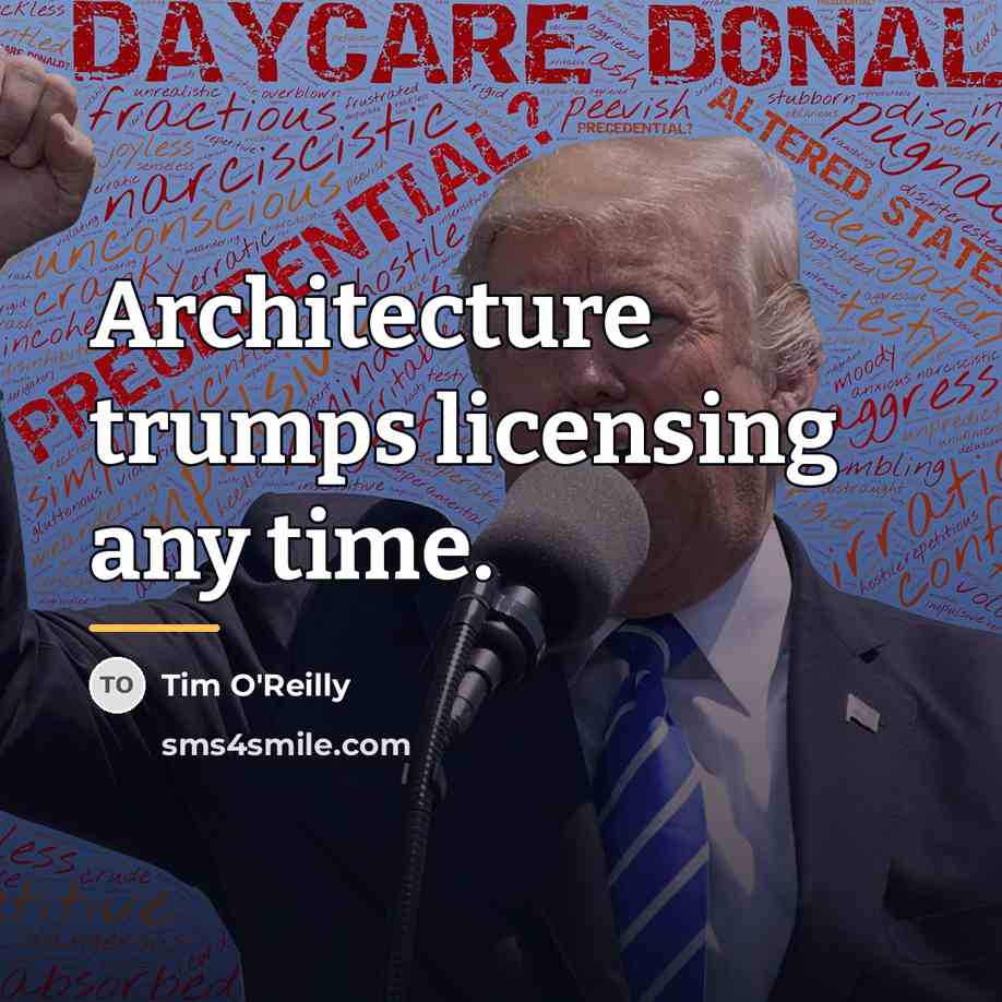 “Architecture trumps licensing any time.…” quote by Tim O'Reilly