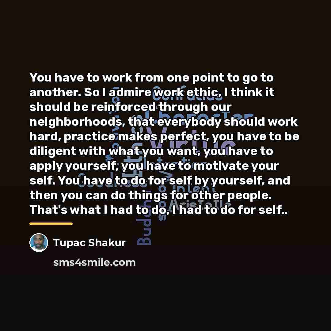 “You have to work from one point to go to…” quote by Tupac Shakur