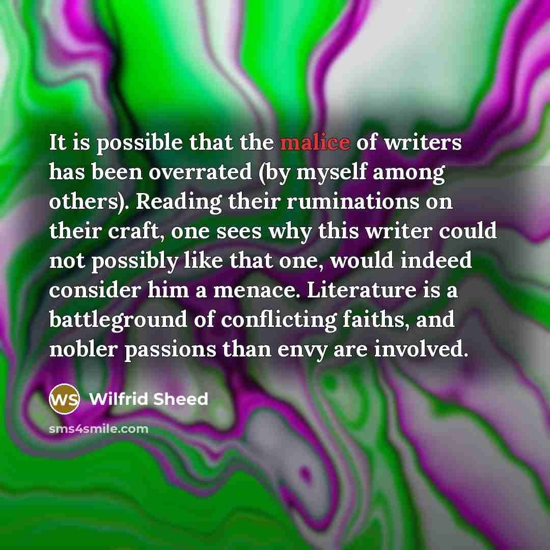 “It is possible that the malice of writers has been…” quote by Wilfrid Sheed