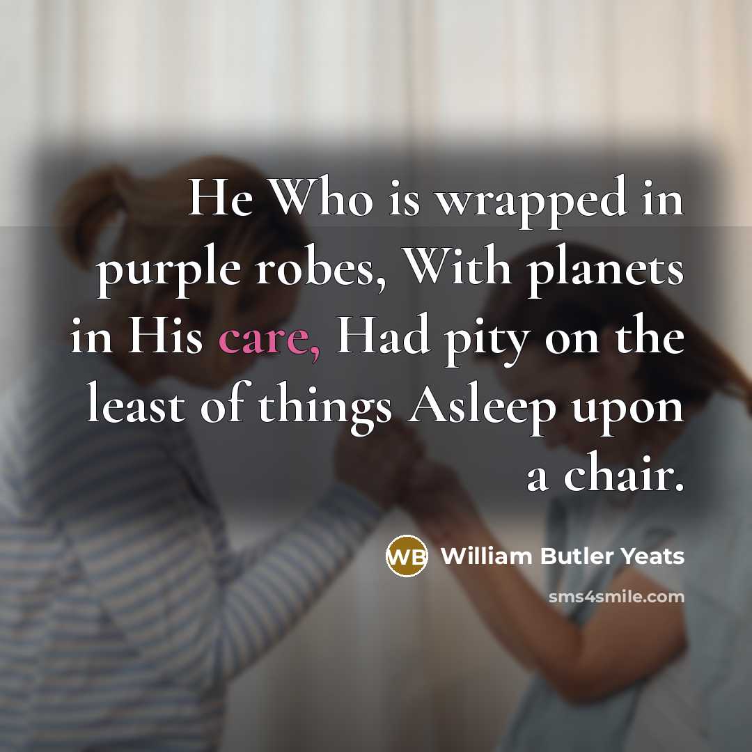 “He Who is wrapped in purple robes, With planets in…” quote by William Butler Yeats