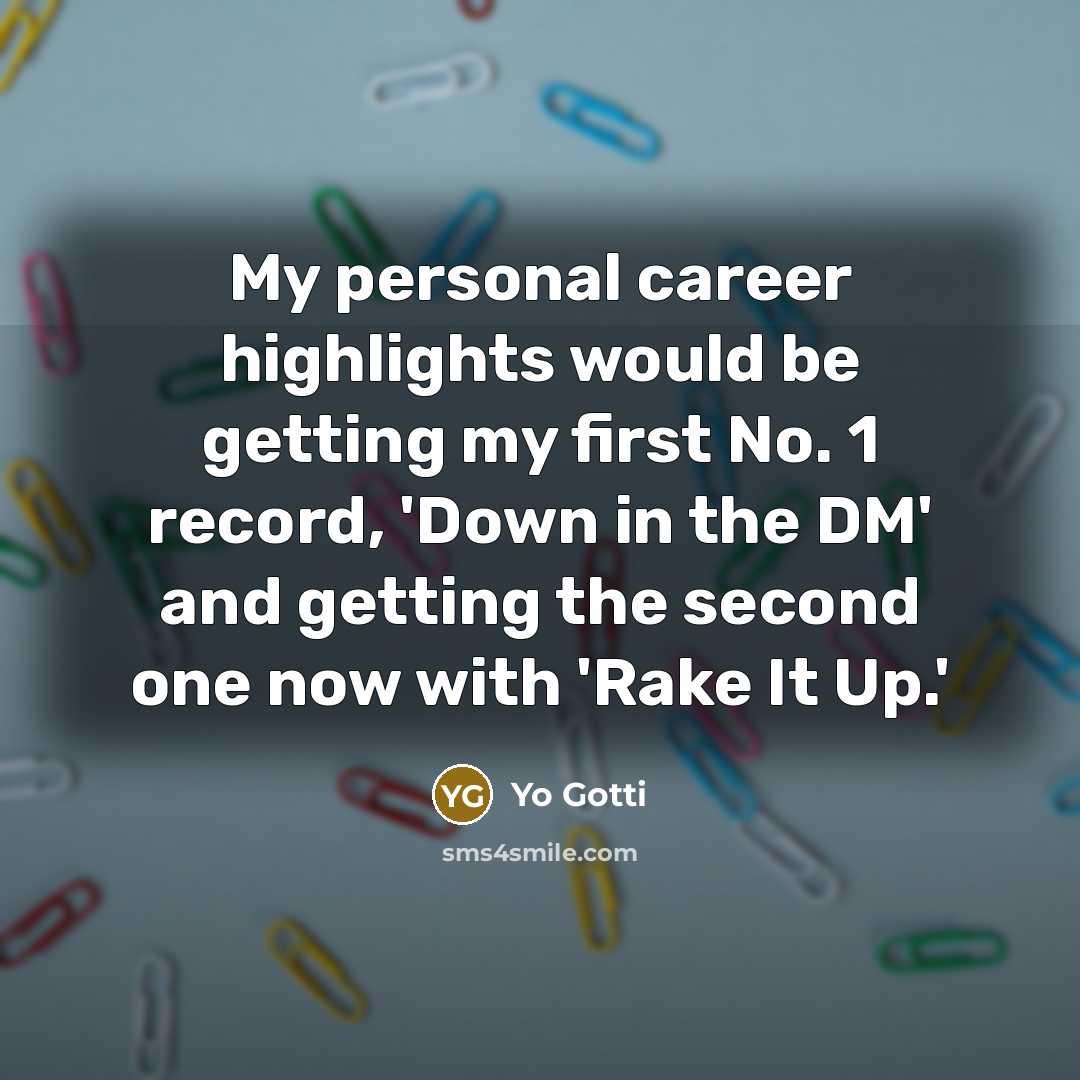 “My personal career highlights would be getting my first No.…” quote by Yo Gotti