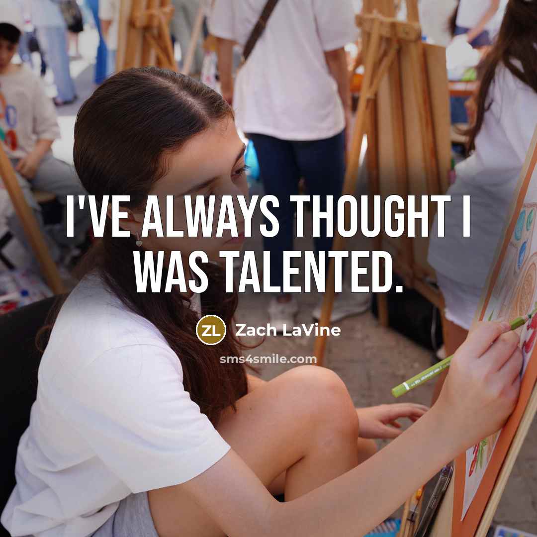 “I've always thought I was talented.…” quote by Zach LaVine