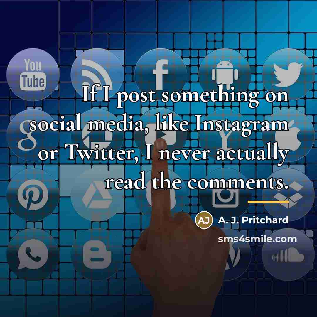 “If I post something on social media, like Instagram or…” quote by A. J. Pritchard