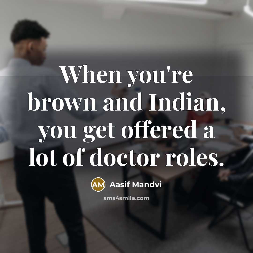 “When you're brown and Indian, you get offered a lot…” quote by Aasif Mandvi