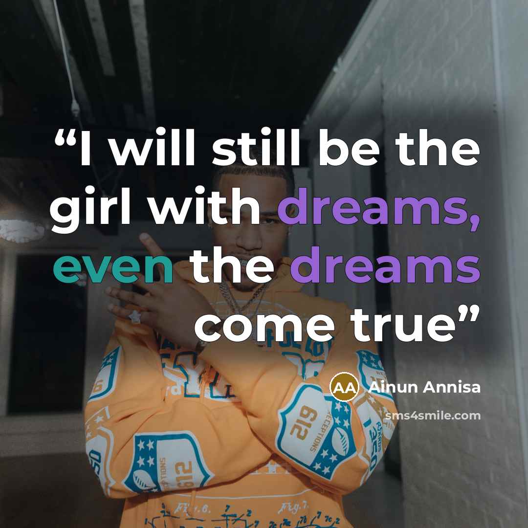 “I will still be the girl with dreams, even the dreams come true” quote by Ainun Annisa
