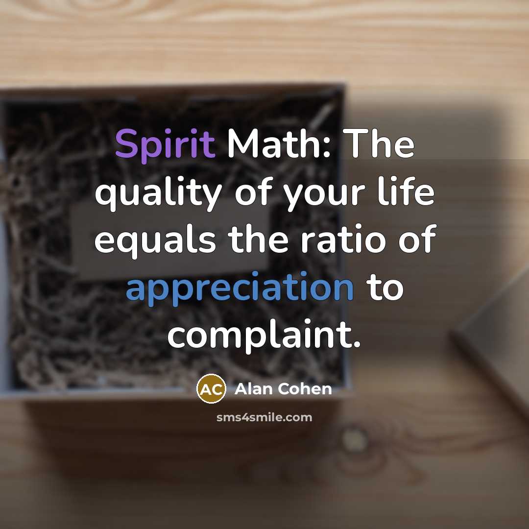 “Spirit Math: The quality of your life equals the ratio…” quote by Alan Cohen