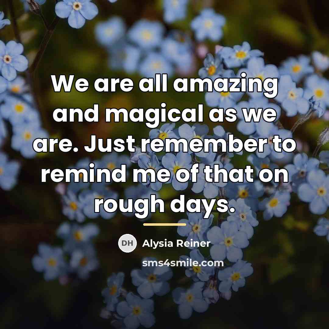 “We are all amazing and magical as we are. Just…” quote by Alysia Reiner