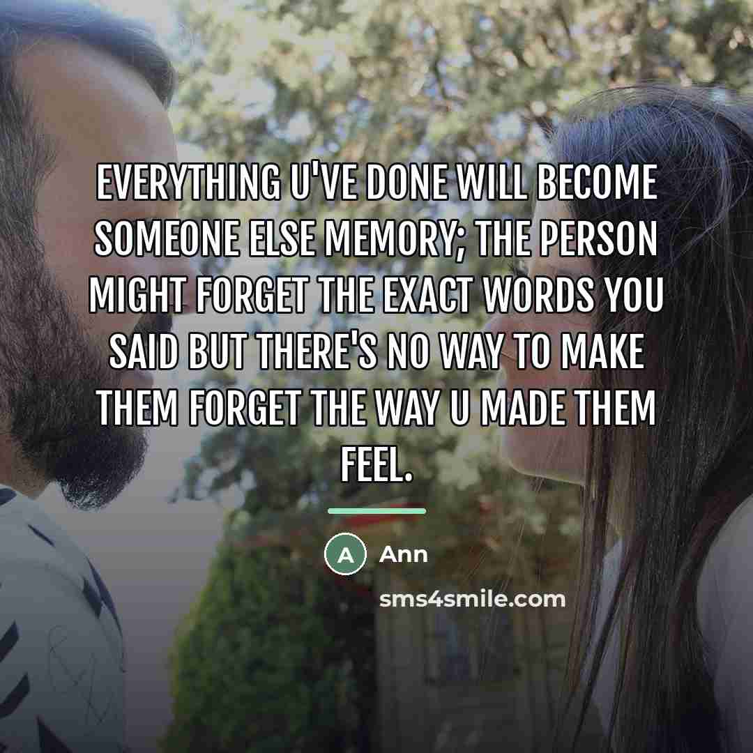 “Everything u've done will become someone else memory; The person…” quote by Ann