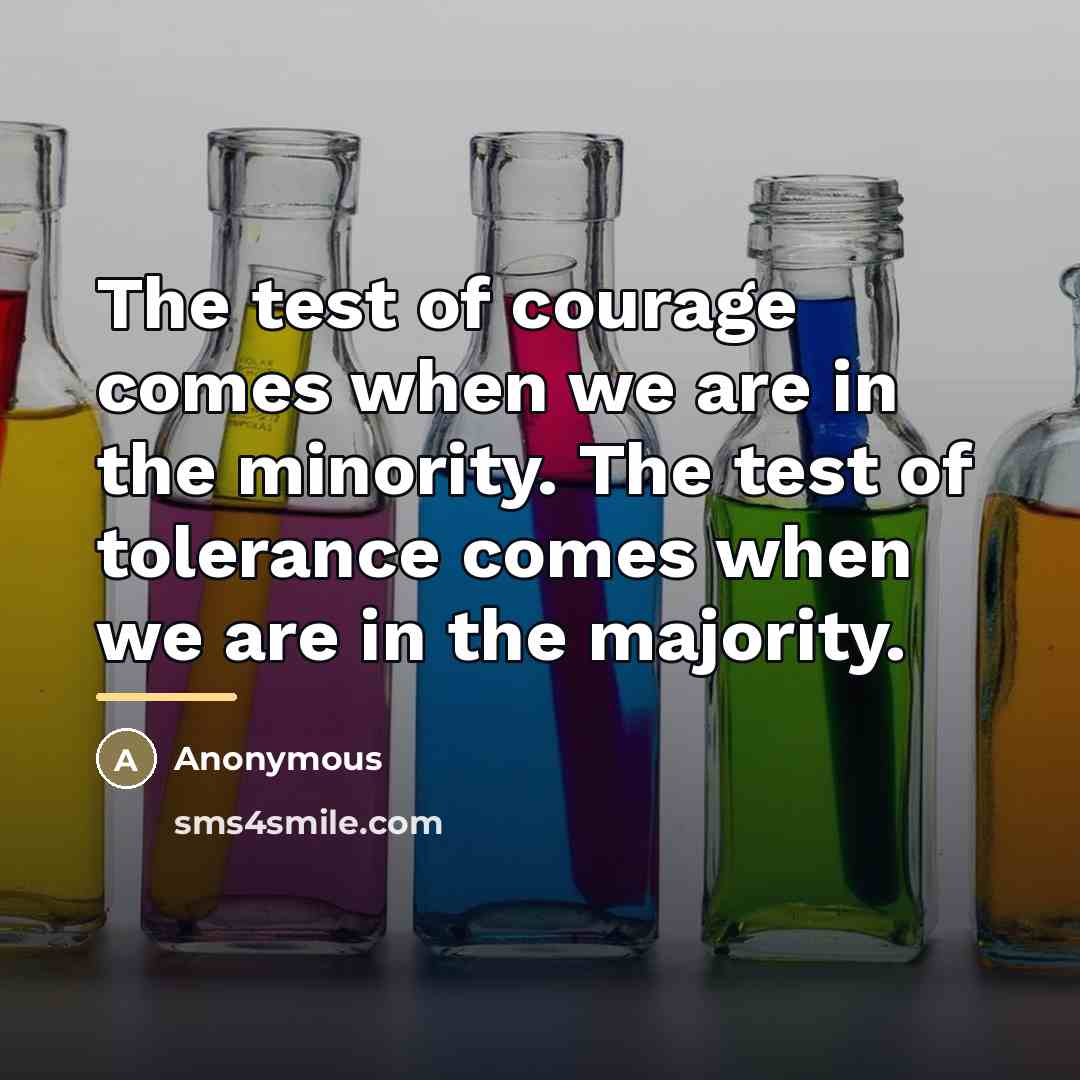 “The test of courage comes when we are in the…” quote by Anonymous