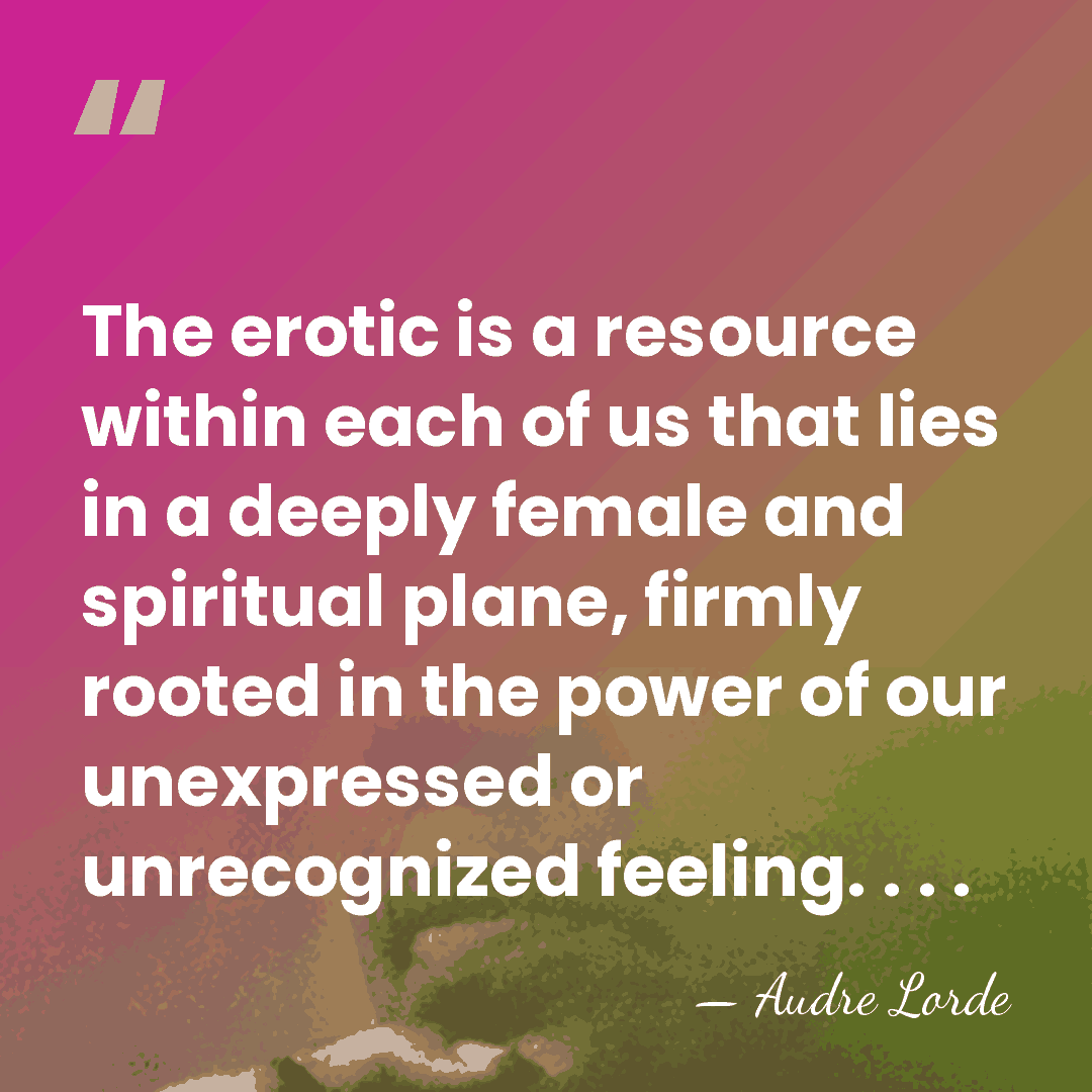 The erotic is a resource within each of us that lies in&hellip; - Audre Lorde