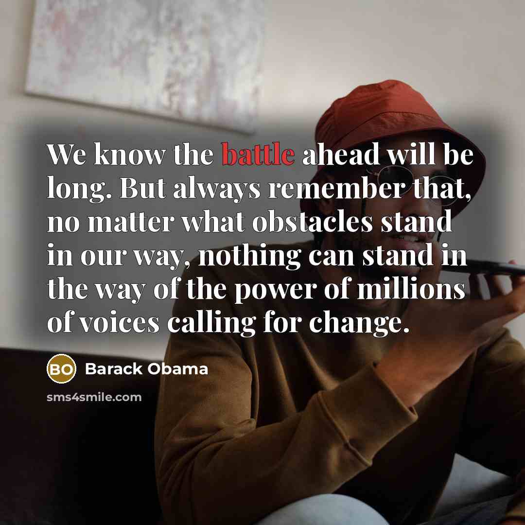 “We know the battle ahead will be long. But always…” quote by Barack Obama