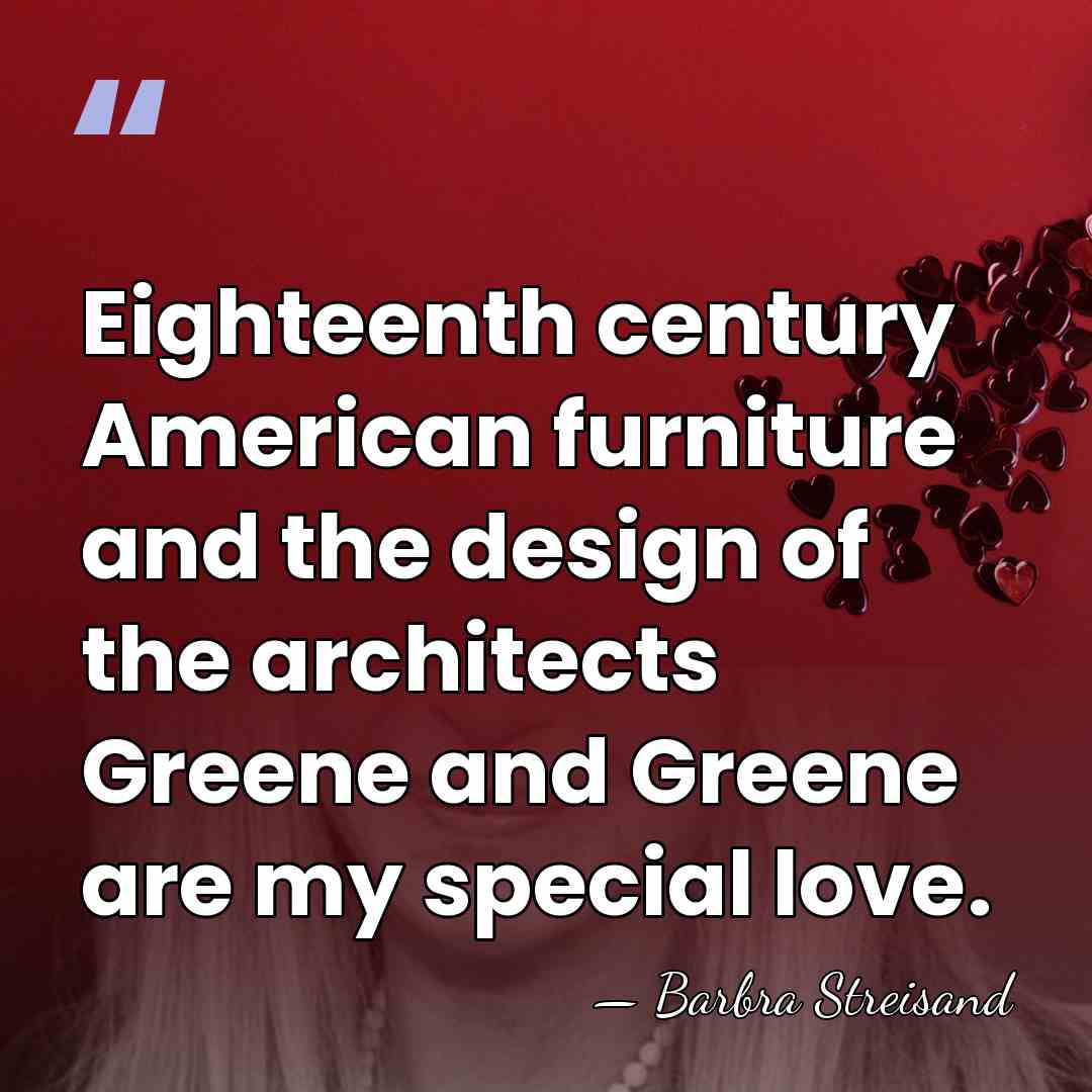 Eighteenth century American furniture and the design of the architects Greene and&hellip; - Barbra Streisand