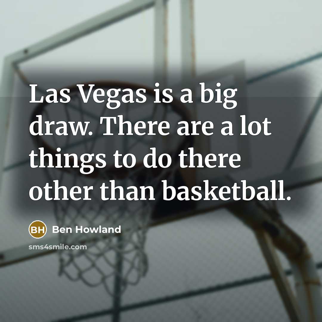 “Las Vegas is a big draw. There are a lot…” quote by Ben Howland