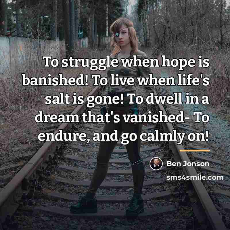 “To struggle when hope is banished! To live when life's…” quote by Ben Jonson