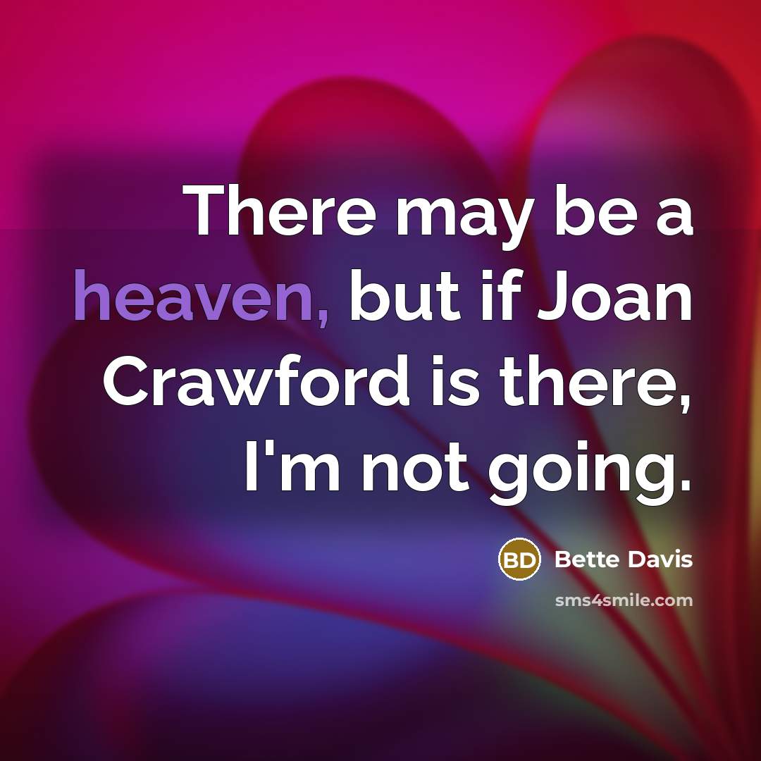 “There may be a heaven, but if Joan Crawford is…” quote by Bette Davis