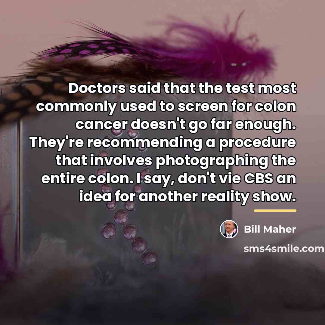 “Doctors said that the test most commonly used to screen…” quote by Bill Maher