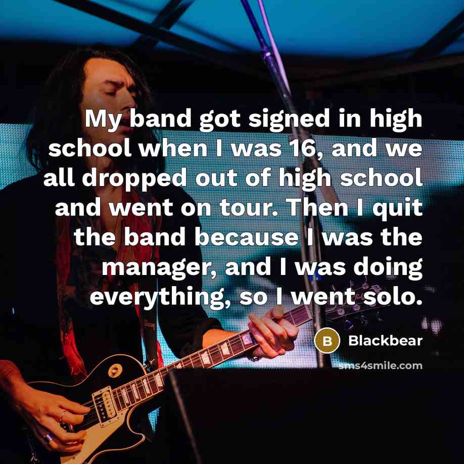 “My band got signed in high school when I was…” quote by Blackbear