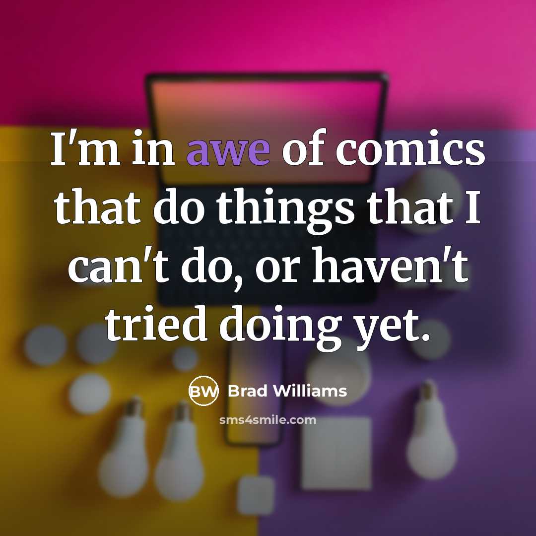 “I'm in awe of comics that do things that I…” quote by Brad Williams